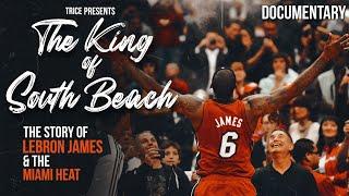 The King of South Beach  Full-Length Documentary  The Story of LeBron James & the Miami Heat