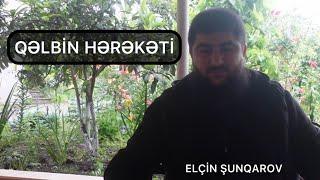 QƏLBİN HƏRƏKƏTİ  “QƏLBLƏRİN İSLAHI HAQQINDA HƏDİSLƏR” ELÇİN ŞUNQAROV