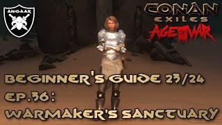 Conan Exiles  Age of War  Beginners Guide 2324  Ep.36 Warmakers Sanctuary