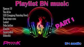 PLAYLIST BN MUSIC FULL ALBUM TERBARU - BN AUDIO - PART 1