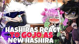 HASHIRAS React TO Gojo AS New HASHIRA  KNY & JJK  Gacha reacts