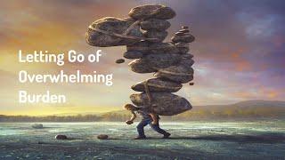 Letting Go of Overwhelming Burden ReikiEnergy HealingFrequency Healing