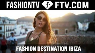 Fashion Destination Ibiza Summer 2015  FTV.com