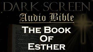 Dark Screen - Audio Bible - The Book of Esther- KJV. Fall Asleep with Gods Word.