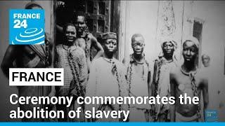 France commemorates slavery abolition in a day to honor victims of slave trade • FRANCE 24 English