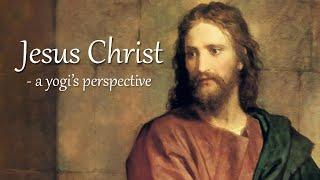 Jesus Christ - a yogis perspective
