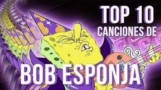 Top 10 Mejores Canciones de Bob Esponja