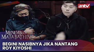 Begini Nasibnya Jika Nantang Roy Kiyoshi  Menembus Mata Batin ANTV Eps 229 Full