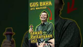 AYO WAHHABI.‼️JAWAB PERTANYAAN INI - GUS BAHA #gusbaha #ngajigusbaha #moodbooster