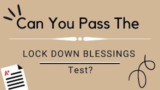 Can You Pass The LOCK DOWN BLESSINGS Test?