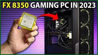 Building a PC with AMDs FX 8350 in 2023... Can It Still Game?