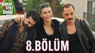 Gelsin Hayat Bildiği Gibi - 8.Bölüm