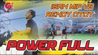 power full pertandingan menguras tenaga isan mip vs rendy otoy @G Sport99