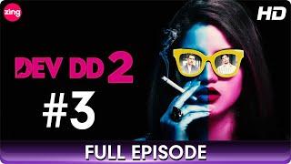DEV DD 2  Full Episode 3  Romantic Drama Web Series  Sanjay Suri Asheema Vardhan  Zing
