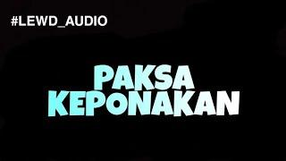 LEWD AUDIO - PAKSAAA KEPONAKAN