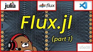 05x08 Intro to Artificial Neural Networks with Flux.jl 1 of 2 Julia Supervised Machine Learning