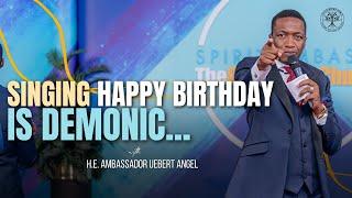 Singing Happy Birthday Is Demonic   Uebert Angel