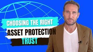 Choosing the Right Asset Protection Trust