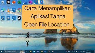 Cara Menampilkan Shortcut Aplikasi yang tidak ada Open File Location Pada Windows 10