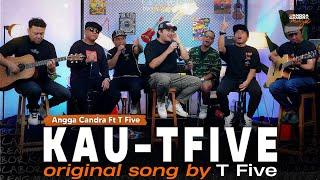 Kau  - T five ft Angga Candra #BISIKIN