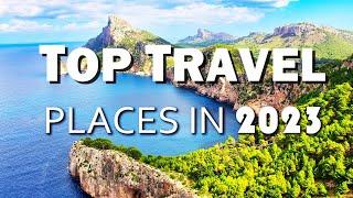 Top 7 Incredible Travel Destinations of 2023  Where to Travel This Year