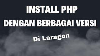 Cara Install PHP Dengan Berbagai Versi Pada Laragon