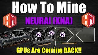 GPU MINING Is Coming BACK - How To Mine NEURAI XNA