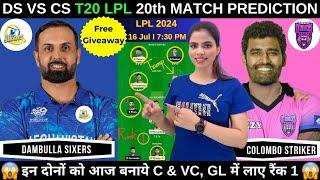 DS vs CS Dream11 Prediction Today MatchDambulla Sixers vs Colombo Strikers LPL2024Fantasy Cricball