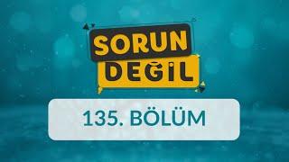 İnsanın Kendini Tanıması ve Potansiyelini Keşfetmesi - Sorun Değil 135.Bölüm