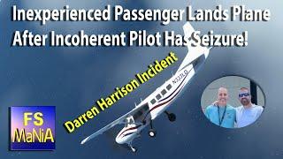 Inexperienced Passenger Lands Plane After Incoherent Pilot Has Seizure