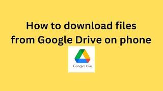 How to download files from Google Drive on phone