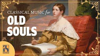 Classical Music for Old Souls  Nostalgic and Emotional