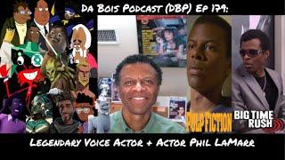 Da Bois Podcast DBP Ep 179 Legendary Voice Actor + Actor Phil LaMarr