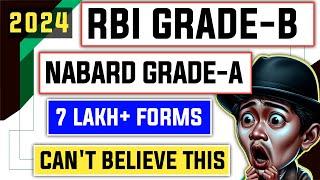 7 Lakh + Forms RBI Grade B And NABARD Grade A 2024 - Shocking