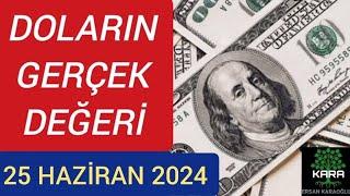 Doların Gerçek Değeri - USDTRY - 25 HAZİRAN 2024