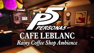 Café Leblanc  Coffee Shop Ambience Smooth Jazz Persona Music & Rain to Study Relax & Sleep