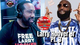 Larry Hoover Jr on Rick Ross song “I Think I’m BIG MEECH LARRY HOOVER” The didn’t Reach Out Part 3