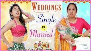Indian Weddings - SINGLE vs MARRIED  ShrutiArjunAnand