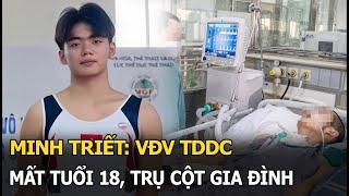 Minh Triết VĐV TDDC mất tuổi 18 trụ cột gia đình