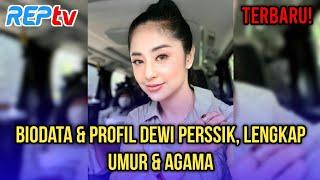 TERBARU BIODATA DEWI PERSSIK LENGKAP UMUR & AGAMA