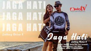 JAGA HATI  LINTANG RAINA 2  - SONJAYA DWIVA Feat YATI LARASATI - OFFICIAL VIDEO MUSIK ANDRY TV