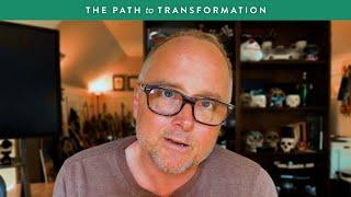 The Path to Transformation