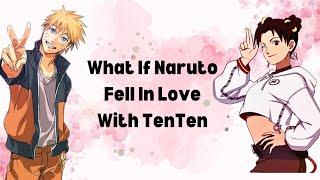 What If Naruto Fell In Love With TenTen  Part 1 Naruto X Tenten