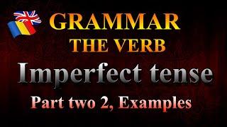 Lesson 32. Romanian Grammar. The imperfect tense. part two  Examples