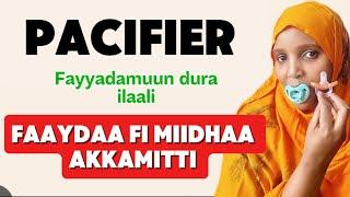 Kunuunsa Daa’immanii Pacifier fayyadamuun faayda moo midhaa qaba?should I use pacifier for baby