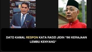 DATO KAMAL RESPON KATA RADZI JIDIN “INI KERAJAAN LEMBU KENYANG“