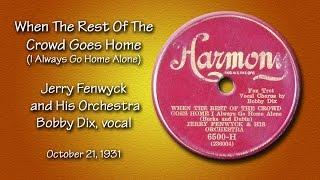 Jerry Fenwyck Orchestra - WhenThe Rest Of The Crowd Goes Home 1931