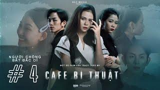 Cafe Bí Thuật Tập 4 - Chồng Bất Đắc Dĩ Web Drama TraCy Thảo My Hồ Quang Thành Jipi Trà