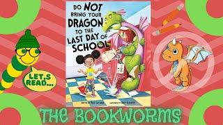 Do Not Bring Your Dragon to the Last Day of School - By Julie Gassman