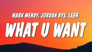 Mark Mendy Jordan Rys & LEØN - What U Want Lyrics